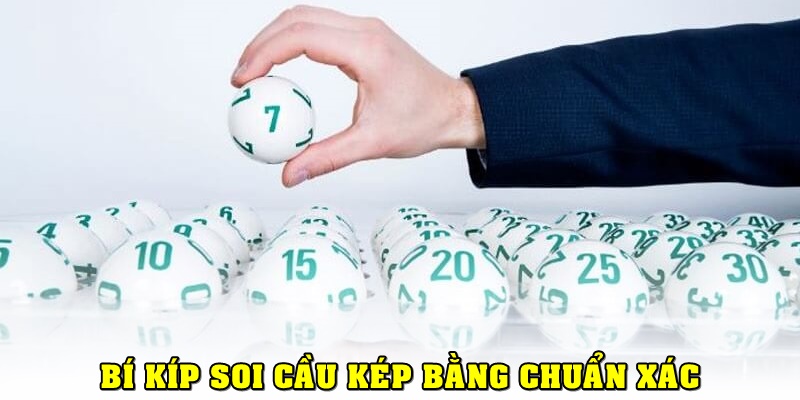 Bí kíp soi cầu kép bằng chuẩn khi cá cược lô đề