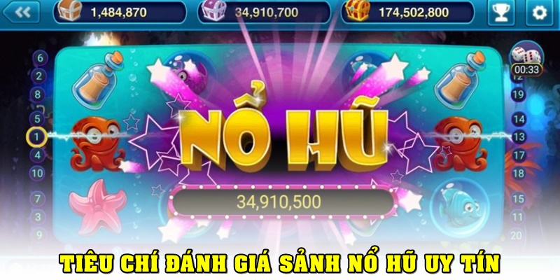 Tiêu chí đánh giá một sảnh nổ hũ uy tín