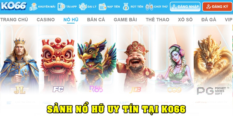 Khám Phá Sảnh Nổ Hũ Uy Tín Tại Nhà Cái Trực Tuyến KO66